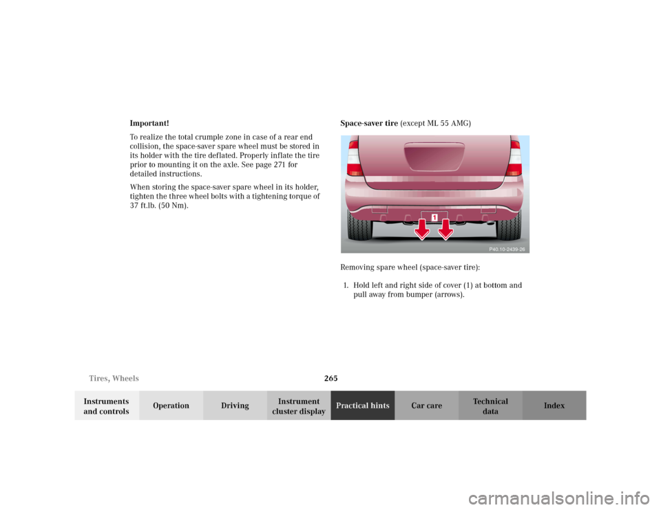 MERCEDES-BENZ ML320 2002 W163 User Guide 265 Tires, Wheels
Te ch n i c a l
data Instruments 
and controlsOperation DrivingInstrument 
cluster displayPractical hintsCar care Index Important!
To realize the total crumple zone in case of a rear