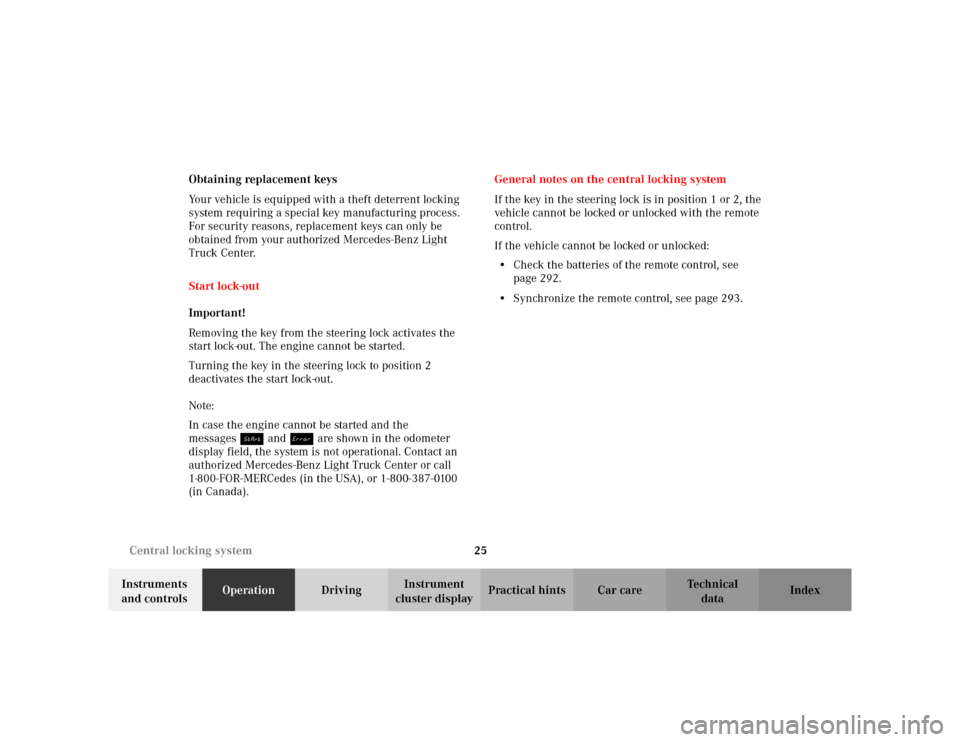 MERCEDES-BENZ ML320 2002 W163 Owners Manual 25 Central locking system
Te ch n i c a l
data Instruments 
and controlsOperationDrivingInstrument 
cluster displayPractical hints Car care Index Obtaining replacement keys
Your vehicle is equipped wi
