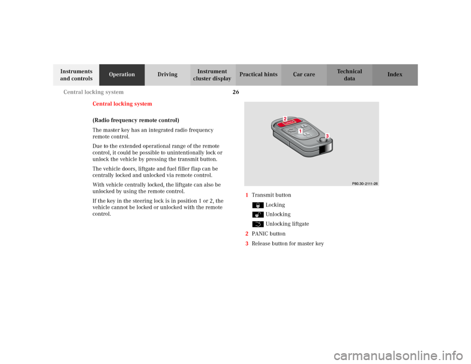 MERCEDES-BENZ ML320 2002 W163 Owners Manual 26 Central locking system
Te ch n i c a l
data Instruments 
and controlsOperationDrivingInstrument 
cluster displayPractical hints Car care Index
Central locking system
(Radio frequency remote control