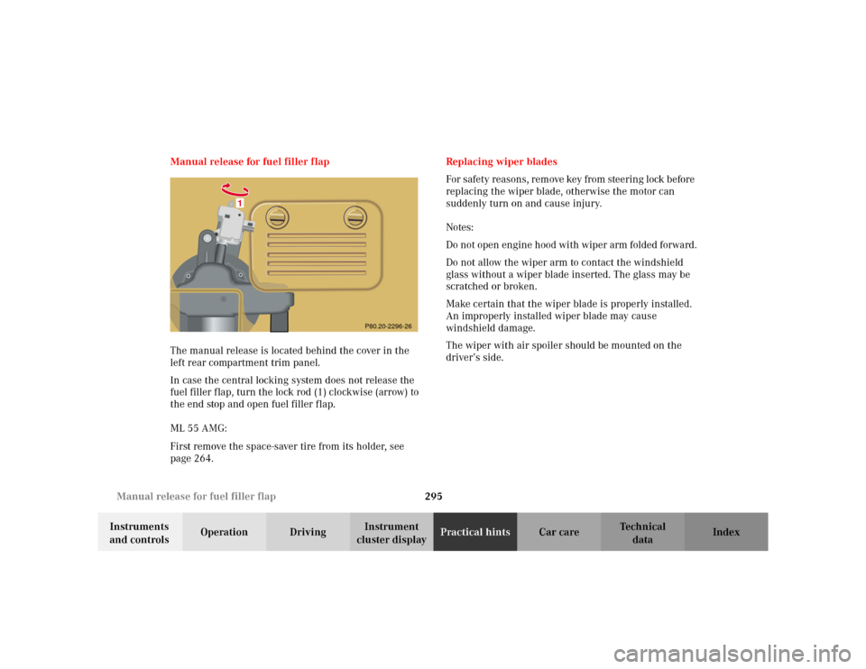 MERCEDES-BENZ ML320 2002 W163 Owners Manual 295 Manual release for fuel filler flap
Te ch n i c a l
data Instruments 
and controlsOperation DrivingInstrument 
cluster displayPractical hintsCar care Index Manual release for fuel filler flap
The 