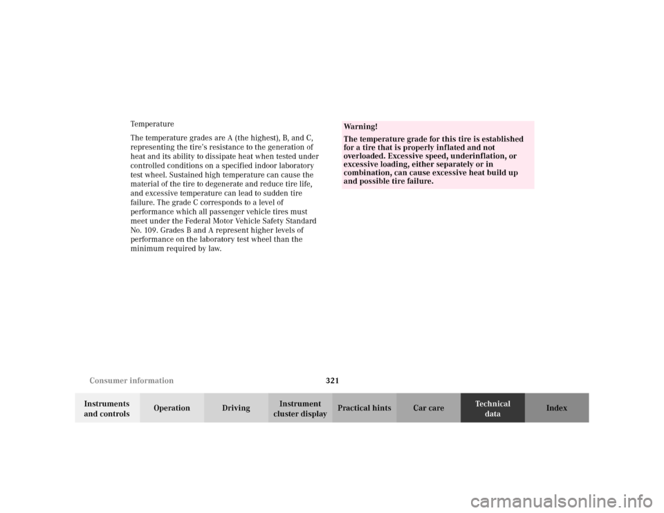 MERCEDES-BENZ ML320 2002 W163 Owners Guide 321 Consumer information
Te ch n i c a l
data Instruments 
and controlsOperation DrivingInstrument 
cluster displayPractical hints Car care Index Tempera t u re
The temperature grades are A (the highe