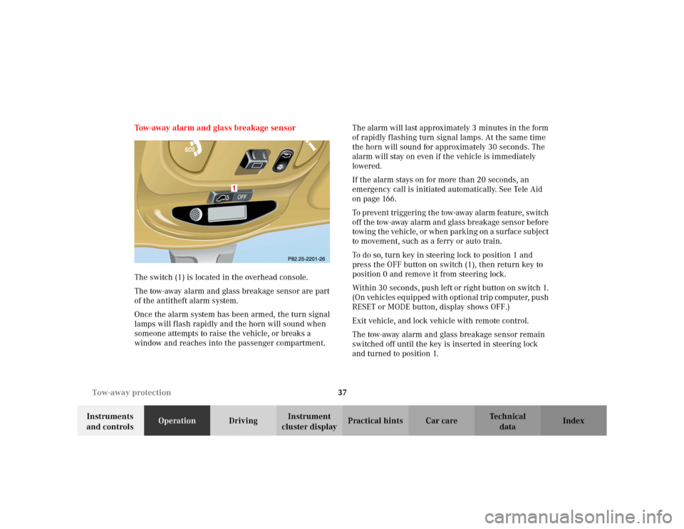 MERCEDES-BENZ ML430 2002 W163 Owners Manual 37 Tow-away protection
Te ch n i c a l
data Instruments 
and controlsOperationDrivingInstrument 
cluster displayPractical hints Car care Index Tow-away alarm and glass breakage sensor
The switch (1) i