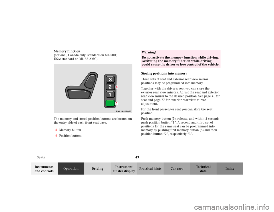 MERCEDES-BENZ ML320 2002 W163 Owners Manual 43 Seats
Te ch n i c a l
data Instruments 
and controlsOperationDrivingInstrument 
cluster displayPractical hints Car care Index Memory function 
(optional; Canada only: standard on ML 500;
USA: stand