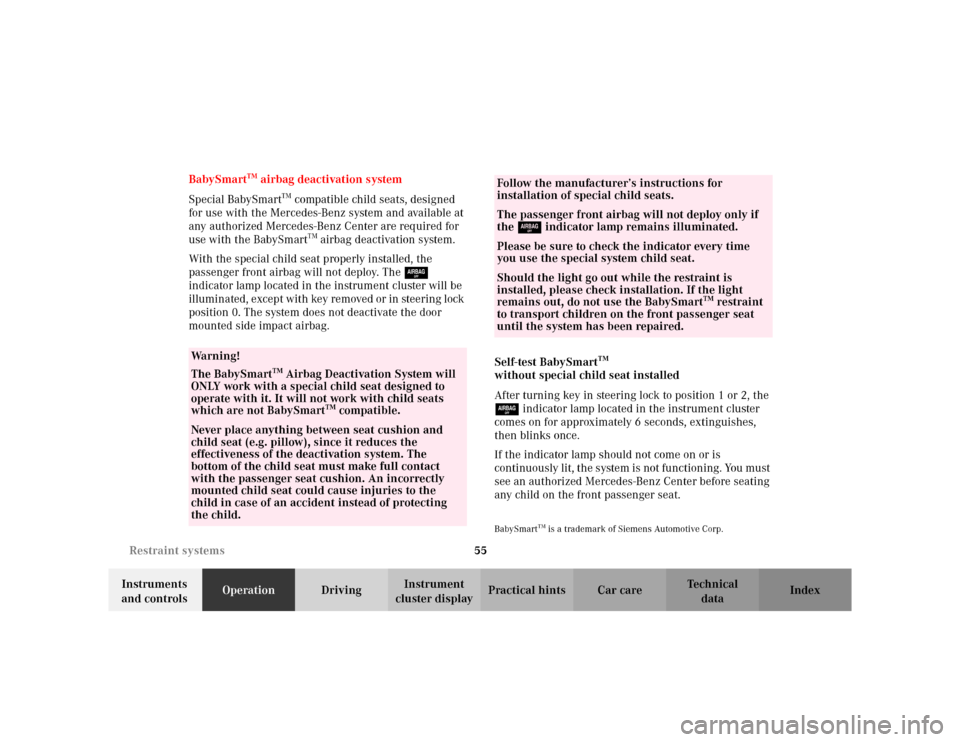 MERCEDES-BENZ ML320 2002 W163 Owners Manual 55 Restraint systems
Te ch n i c a l
data Instruments 
and controlsOperationDrivingInstrument 
cluster displayPractical hints Car care Index BabySmart
TM airbag deactivation system
Special BabySmart
T