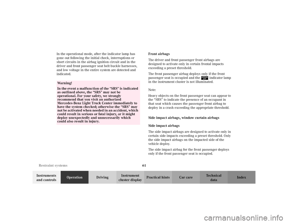 MERCEDES-BENZ ML320 2002 W163 Owners Manual 61 Restraint systems
Te ch n i c a l
data Instruments 
and controlsOperationDrivingInstrument 
cluster displayPractical hints Car care Index In the operational mode, after the indicator lamp has 
gone