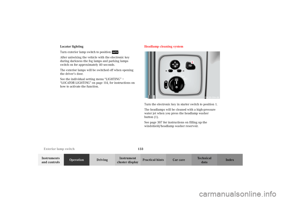 MERCEDES-BENZ G500 2002 W463 Owners Manual 133 Exterior lamp switch
Te ch n i c a l
data Instruments
and controlsOperationDrivingInstrument
cluster displayPractical hints Car care Index Locator lighting
Turn exterior lamp switch to positionU MERCEDES-BENZ G500 2002 W463 Owners Manual 133 Exterior lamp switch
Te ch n i c a l
data Instruments
and controlsOperationDrivingInstrument
cluster displayPractical hints Car care Index Locator lighting
Turn exterior lamp switch to positionU