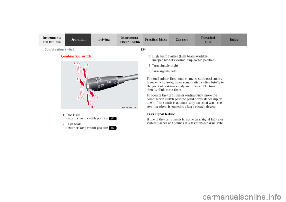 MERCEDES-BENZ G500 2002 W463 Owners Manual 134 Combination switch
Te ch n i c a l
data Instruments
and controlsOperationDrivingInstrument
cluster displayPractical hints Car care Index
Combination switch
1Low beam
(exterior lamp switch positi MERCEDES-BENZ G500 2002 W463 Owners Manual 134 Combination switch
Te ch n i c a l
data Instruments
and controlsOperationDrivingInstrument
cluster displayPractical hints Car care Index
Combination switch
1Low beam
(exterior lamp switch positi