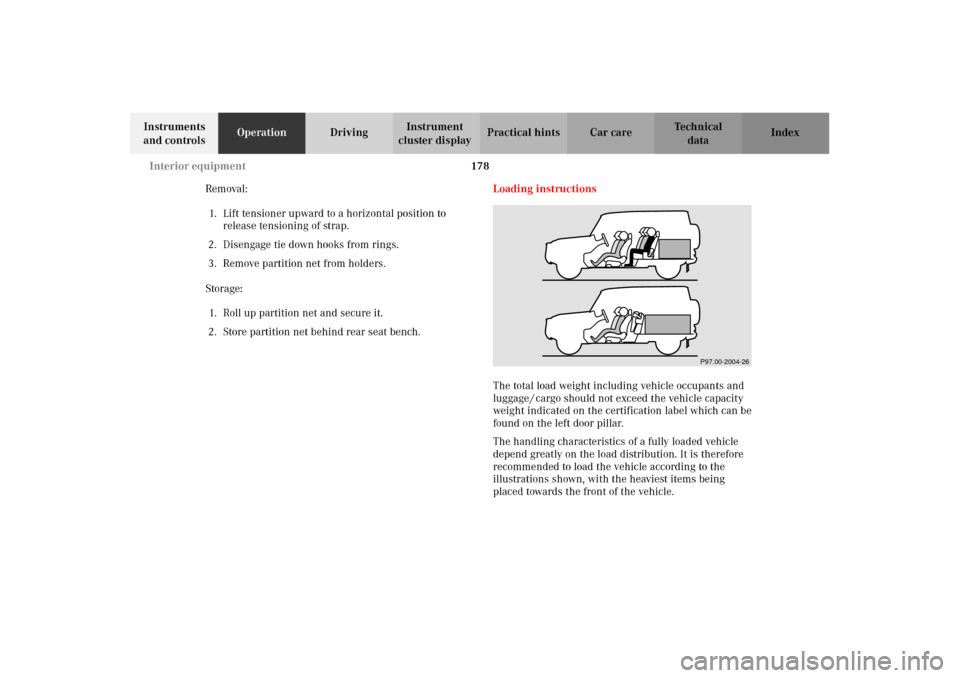 MERCEDES-BENZ G500 2002 W463 Owners Manual 178 Interior equipment
Te ch n i c a l
data Instruments
and controlsOperationDrivingInstrument
cluster displayPractical hints Car care Index
Removal:
1. Lift tensioner upward to a horizontal positio MERCEDES-BENZ G500 2002 W463 Owners Manual 178 Interior equipment
Te ch n i c a l
data Instruments
and controlsOperationDrivingInstrument
cluster displayPractical hints Car care Index
Removal:
1. Lift tensioner upward to a horizontal positio