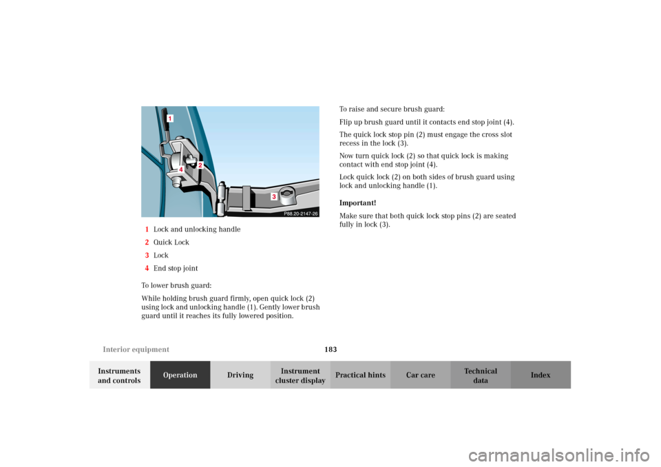 MERCEDES-BENZ G500 2002 W463 Owners Manual 183 Interior equipment
Te ch n i c a l
data Instruments
and controlsOperationDrivingInstrument
cluster displayPractical hints Car care Index 1Lock and unlocking handle
2Quick Lock
3Lock
4End stop jo MERCEDES-BENZ G500 2002 W463 Owners Manual 183 Interior equipment
Te ch n i c a l
data Instruments
and controlsOperationDrivingInstrument
cluster displayPractical hints Car care Index 1Lock and unlocking handle
2Quick Lock
3Lock
4End stop jo