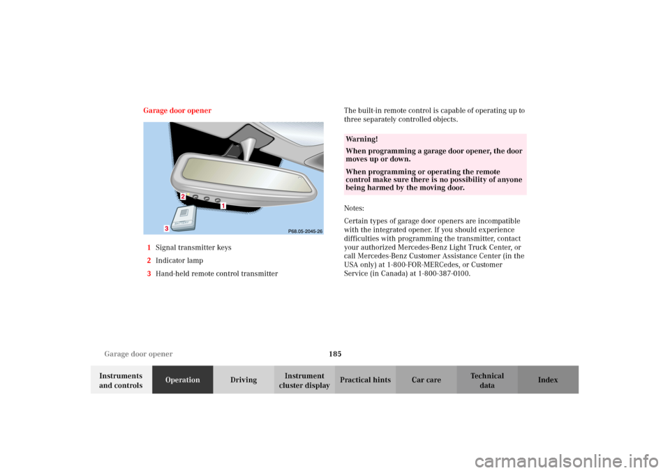 MERCEDES-BENZ G500 2002 W463 Owners Manual 185 Garage door opener
Te ch n i c a l
data Instruments
and controlsOperationDrivingInstrument
cluster displayPractical hints Car care Index Garage door opener
1Signal transmitter keys
2Indicator la MERCEDES-BENZ G500 2002 W463 Owners Manual 185 Garage door opener
Te ch n i c a l
data Instruments
and controlsOperationDrivingInstrument
cluster displayPractical hints Car care Index Garage door opener
1Signal transmitter keys
2Indicator la