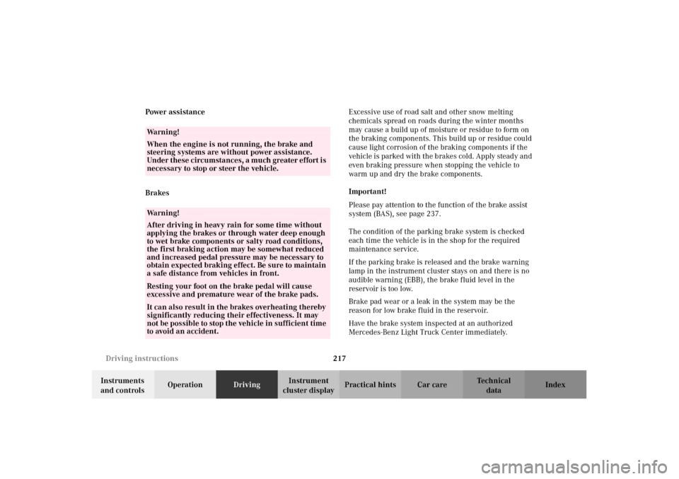 MERCEDES-BENZ G500 2002 W463 Owners Manual 217 Driving instructions
Te ch n i c a l
data Instruments
and controlsOperationDrivingInstrument
cluster displayPractical hints Car care Index Power assistance
BrakesExcessive use of road salt and o MERCEDES-BENZ G500 2002 W463 Owners Manual 217 Driving instructions
Te ch n i c a l
data Instruments
and controlsOperationDrivingInstrument
cluster displayPractical hints Car care Index Power assistance
BrakesExcessive use of road salt and o