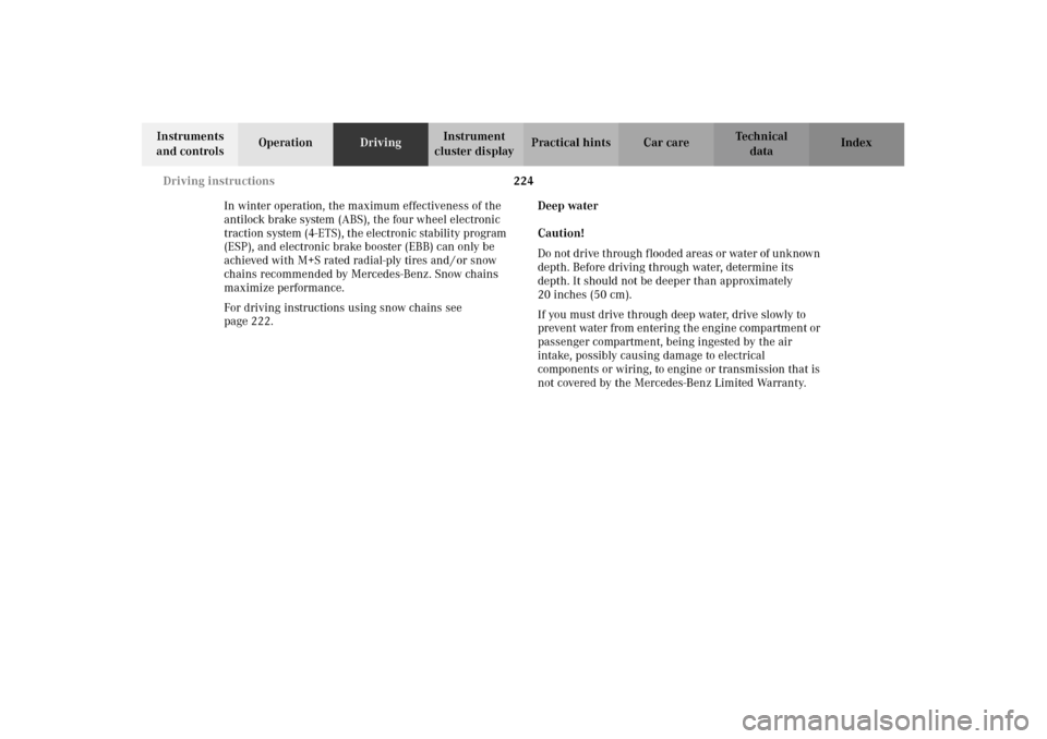 MERCEDES-BENZ G500 2002 W463 Owners Manual 224 Driving instructions
Te ch n i c a l
data Instruments
and controlsOperationDrivingInstrument
cluster displayPractical hints Car care Index
In winter operation, the maximum effectiveness of the
MERCEDES-BENZ G500 2002 W463 Owners Manual 224 Driving instructions
Te ch n i c a l
data Instruments
and controlsOperationDrivingInstrument
cluster displayPractical hints Car care Index
In winter operation, the maximum effectiveness of the