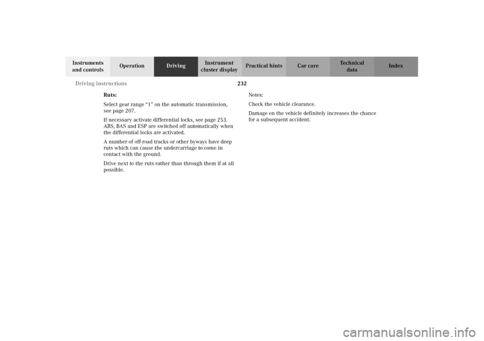 MERCEDES-BENZ G500 2002 W463 Owners Manual 232 Driving instructions
Te ch n i c a l
data Instruments
and controlsOperationDrivingInstrument
cluster displayPractical hints Car care Index
Ruts:
Select gear range “1” on the automatic transm MERCEDES-BENZ G500 2002 W463 Owners Manual 232 Driving instructions
Te ch n i c a l
data Instruments
and controlsOperationDrivingInstrument
cluster displayPractical hints Car care Index
Ruts:
Select gear range “1” on the automatic transm