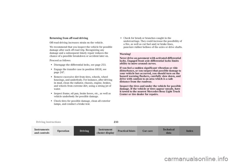 MERCEDES-BENZ G500 2002 W463 Owners Manual 233 Driving instructions
Te ch n i c a l
data Instruments
and controlsOperationDrivingInstrument
cluster displayPractical hints Car care Index Returning from off-road driving
Off-road driving increa MERCEDES-BENZ G500 2002 W463 Owners Manual 233 Driving instructions
Te ch n i c a l
data Instruments
and controlsOperationDrivingInstrument
cluster displayPractical hints Car care Index Returning from off-road driving
Off-road driving increa
