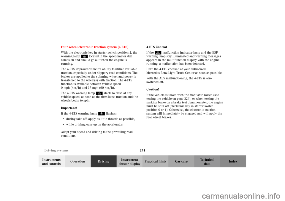 MERCEDES-BENZ G500 2002 W463 Owners Manual 241 Driving systems
Te ch n i c a l
data Instruments
and controlsOperationDrivingInstrument
cluster displayPractical hints Car care Index Four-wheel electronic traction system (4-ETS)
With the elect MERCEDES-BENZ G500 2002 W463 Owners Manual 241 Driving systems
Te ch n i c a l
data Instruments
and controlsOperationDrivingInstrument
cluster displayPractical hints Car care Index Four-wheel electronic traction system (4-ETS)
With the elect