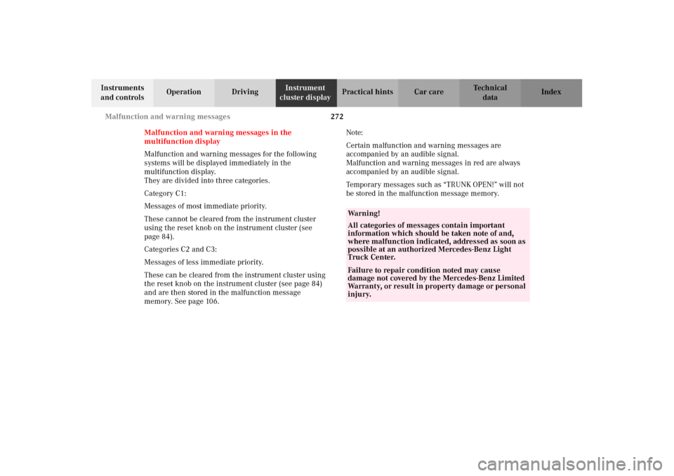 MERCEDES-BENZ G500 2002 W463 Owners Manual 272 Malfunction and warning messages
Te ch n i c a l
data Instruments
and controlsOperation DrivingInstrument
cluster displayPractical hints Car care Index
Malfunction and warning messages in the
m MERCEDES-BENZ G500 2002 W463 Owners Manual 272 Malfunction and warning messages
Te ch n i c a l
data Instruments
and controlsOperation DrivingInstrument
cluster displayPractical hints Car care Index
Malfunction and warning messages in the
m