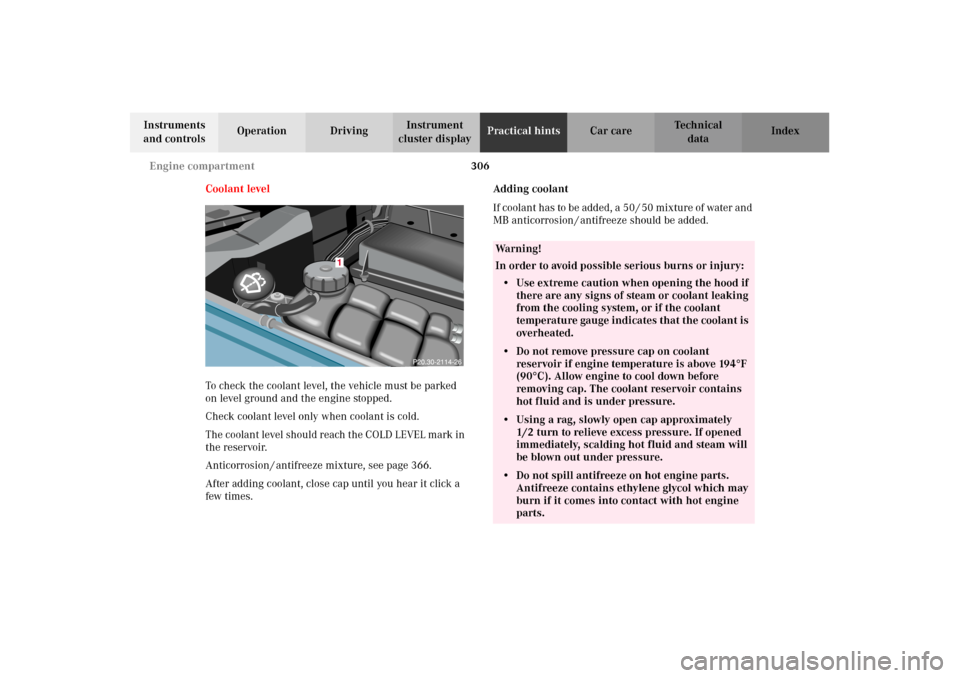MERCEDES-BENZ G500 2002 W463 Owners Manual 306 Engine compartment
Te ch n i c a l
data Instruments
and controlsOperation DrivingInstrument
cluster displayPractical hintsCar care Index
Coolant level
To check the coolant level, the vehicle mus MERCEDES-BENZ G500 2002 W463 Owners Manual 306 Engine compartment
Te ch n i c a l
data Instruments
and controlsOperation DrivingInstrument
cluster displayPractical hintsCar care Index
Coolant level
To check the coolant level, the vehicle mus