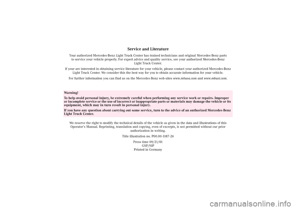 MERCEDES-BENZ G500 2002 W463 Owners Manual Service and Literature
Your authorized Mercedes-Benz Light Truck Center has trained technicians and original Mercedes-Benz parts 
to service your vehicle properly. For expert advice and quality servic