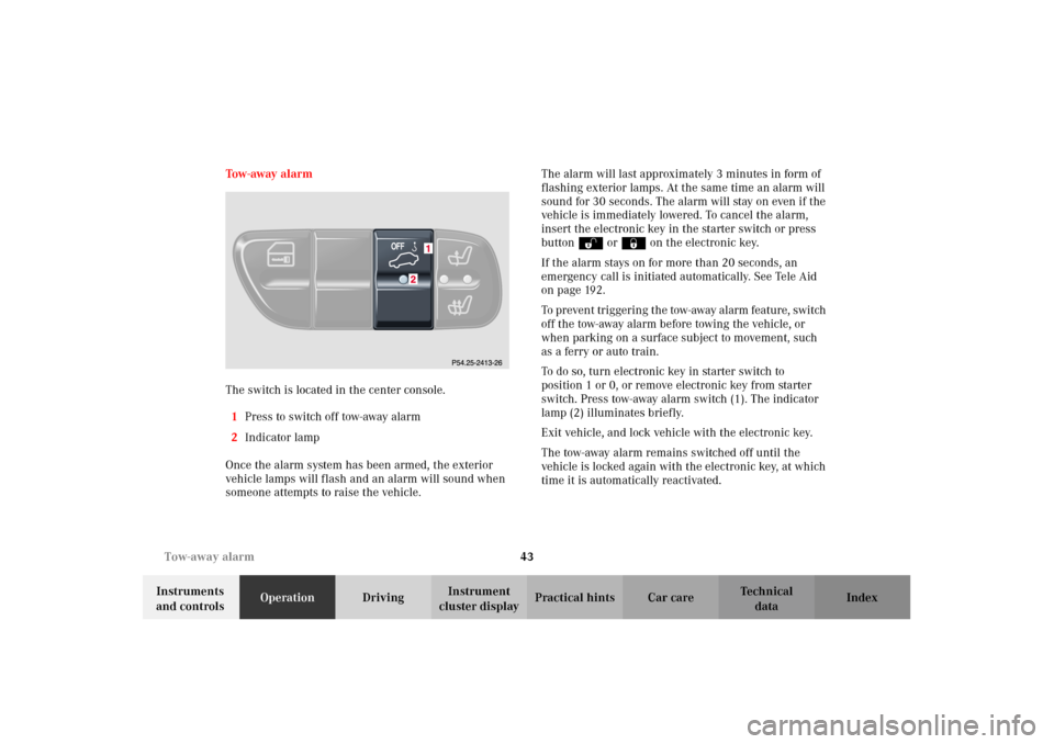 MERCEDES-BENZ G500 2002 W463 Service Manual 43 Tow-away alarm
Te ch n i c a l
data Instruments
and controlsOperationDrivingInstrument
cluster displayPractical hints Car care Index Tow - away a l a r m
The switch is located in the center con MERCEDES-BENZ G500 2002 W463 Service Manual 43 Tow-away alarm
Te ch n i c a l
data Instruments
and controlsOperationDrivingInstrument
cluster displayPractical hints Car care Index Tow - away a l a r m
The switch is located in the center con