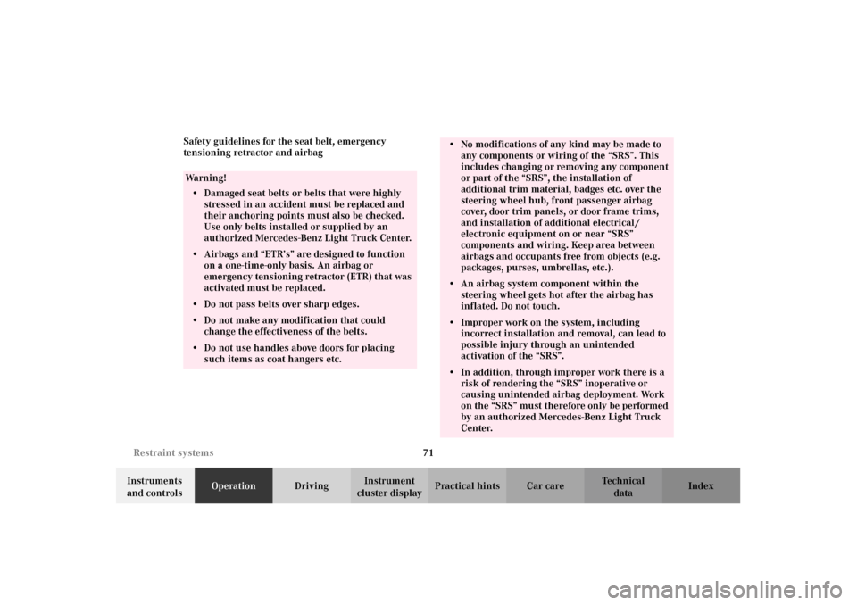 MERCEDES-BENZ G500 2002 W463 Manual PDF 71 Restraint systems
Te ch n i c a l
data Instruments 
and controlsOperationDrivingInstrument 
cluster displayPractical hints Car care Index Safety guidelines for the seat belt, emergency 
tensioning 