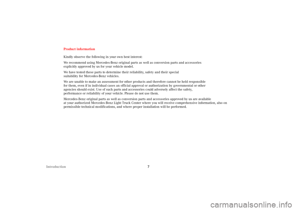 MERCEDES-BENZ G500 2002 W463 Owners Manual 7 IntroductionProduct information
Kindly observe the following in your own best interest:
We recommend using Mercedes-Benz original parts as well as conversion parts and accessories 
explicitly approv