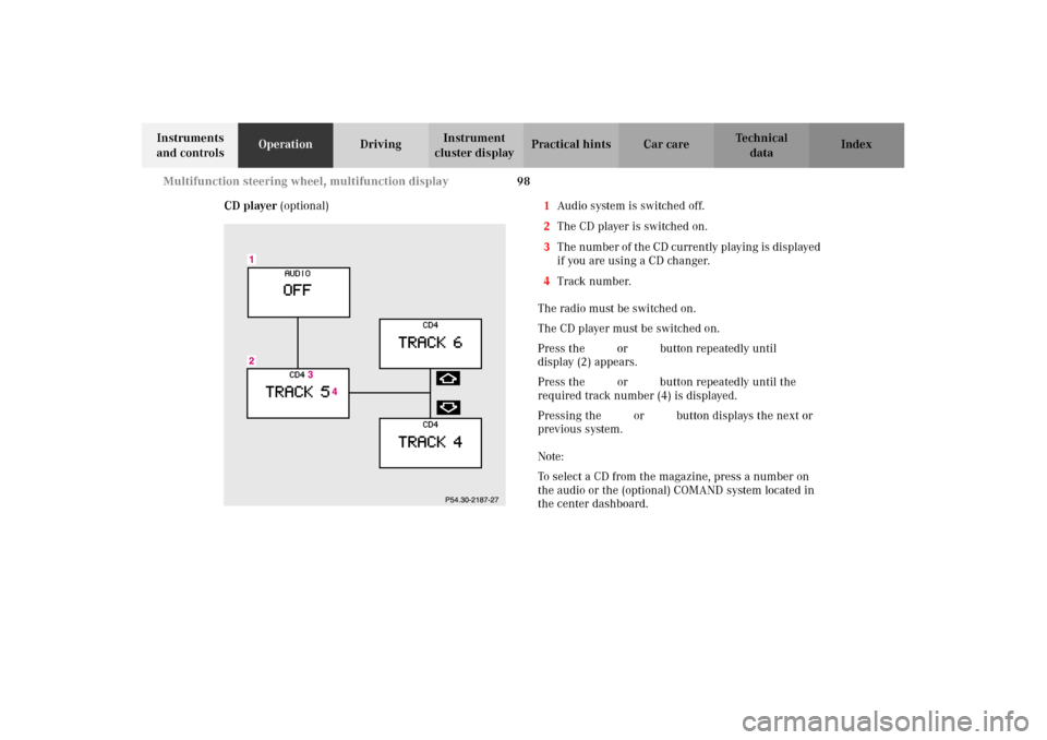 MERCEDES-BENZ E320 2002 W210 Owners Manual 98 Multifunction steering wheel, multifunction display
Technical
data Instruments 
and controlsOperationDrivingInstrument 
cluster displayPractical hints Car care Index
CD player (optional)1Audio syst