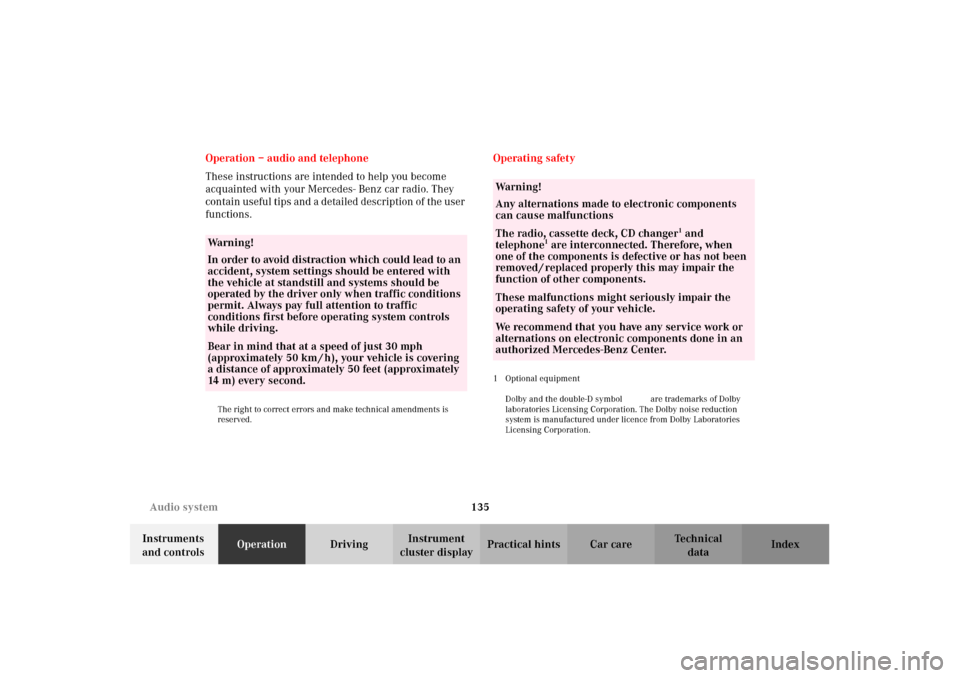MERCEDES-BENZ E320 2002 W210 Owners Manual 135 Audio system
Technical
data Instruments 
and controlsOperationDrivingInstrument 
cluster displayPractical hints Car care Index Operation – audio and telephone
These instructions are intended to 
