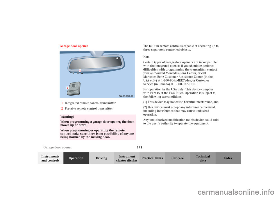 MERCEDES-BENZ E430 2002 W210 Owners Manual 171 Garage door opener
Technical
data Instruments
and controlsOperationDrivingInstrument
cluster displayPractical hints Car care Index Garage door opener
1Integrated remote control transmitter
2Por MERCEDES-BENZ E430 2002 W210 Owners Manual 171 Garage door opener
Technical
data Instruments
and controlsOperationDrivingInstrument
cluster displayPractical hints Car care Index Garage door opener
1Integrated remote control transmitter
2Por