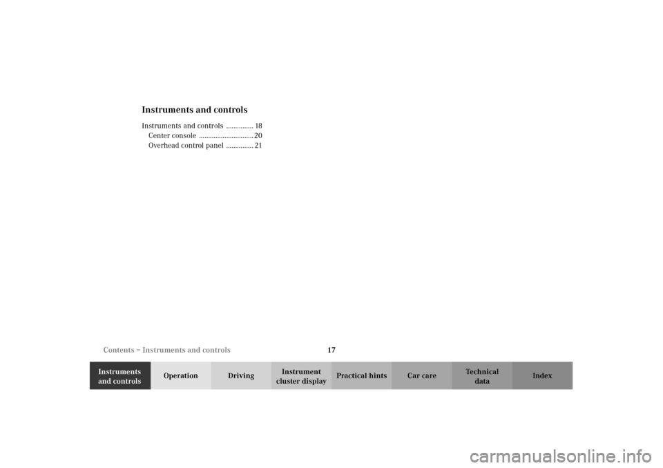 MERCEDES-BENZ E320 2002 W210 Owners Manual 17 Contents – Instruments and controls
Technical
data Instruments 
and controlsOperation DrivingInstrument 
cluster displayPractical hints Car care Index
Instruments and controlsInstruments and cont