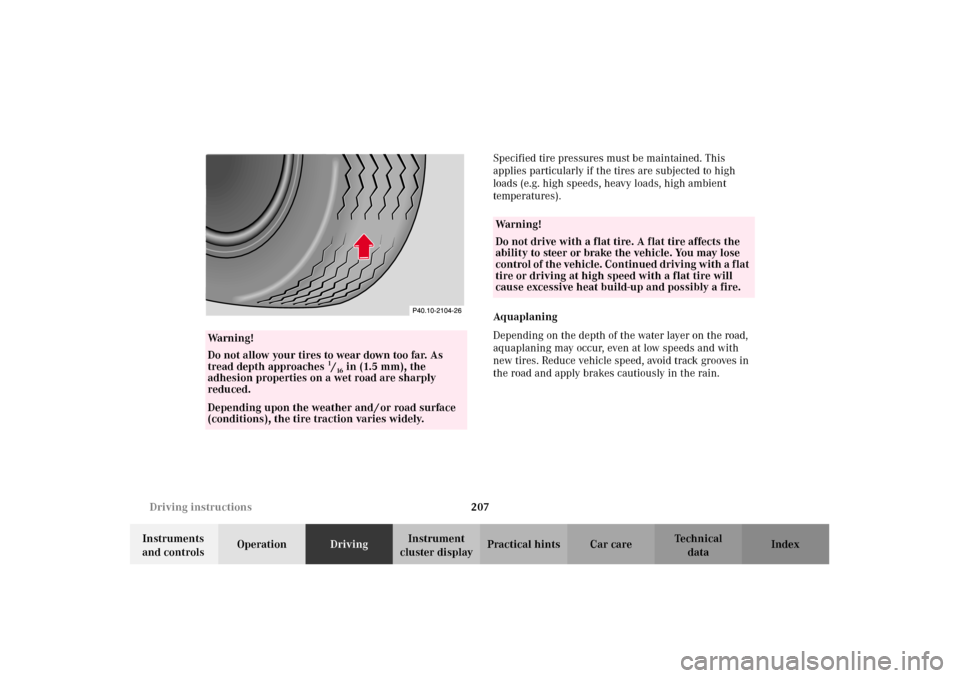 MERCEDES-BENZ E320 2002 W210 Owners Manual 207 Driving instructions
Technical
data Instruments 
and controlsOperationDrivingInstrument 
cluster displayPractical hints Car care IndexSpecified tire pressures must be maintained. This 
applies par
