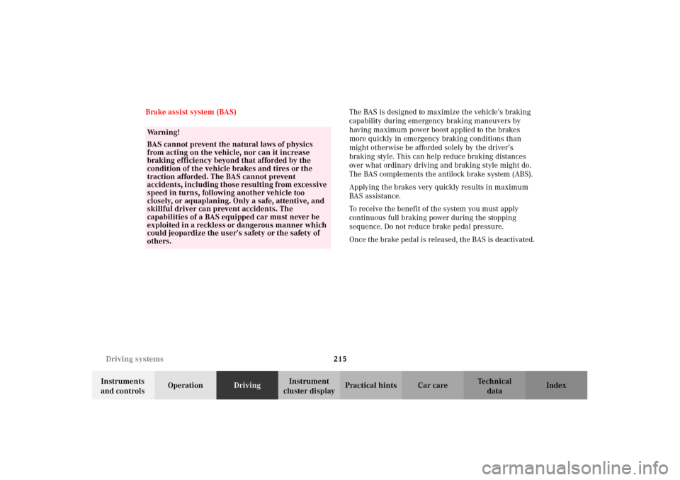 MERCEDES-BENZ E55AMG 2002 W210 Owners Manual 215 Driving systems
Technical
data Instruments 
and controlsOperationDrivingInstrument 
cluster displayPractical hints Car care Index Brake assist system (BAS)The BAS is designed to maximize the vehic