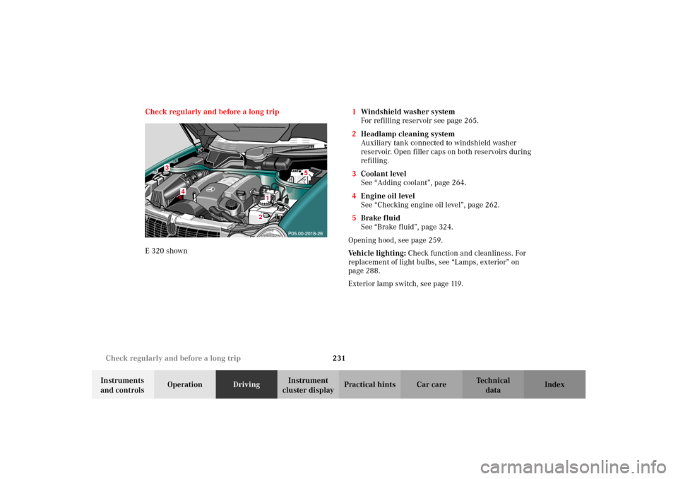 MERCEDES-BENZ E320 2002 W210 Owners Manual 231 Check regularly and before a long trip
Technical
data Instruments 
and controlsOperationDrivingInstrument 
cluster displayPractical hints Car care Index Check regularly and before a long trip
E 32