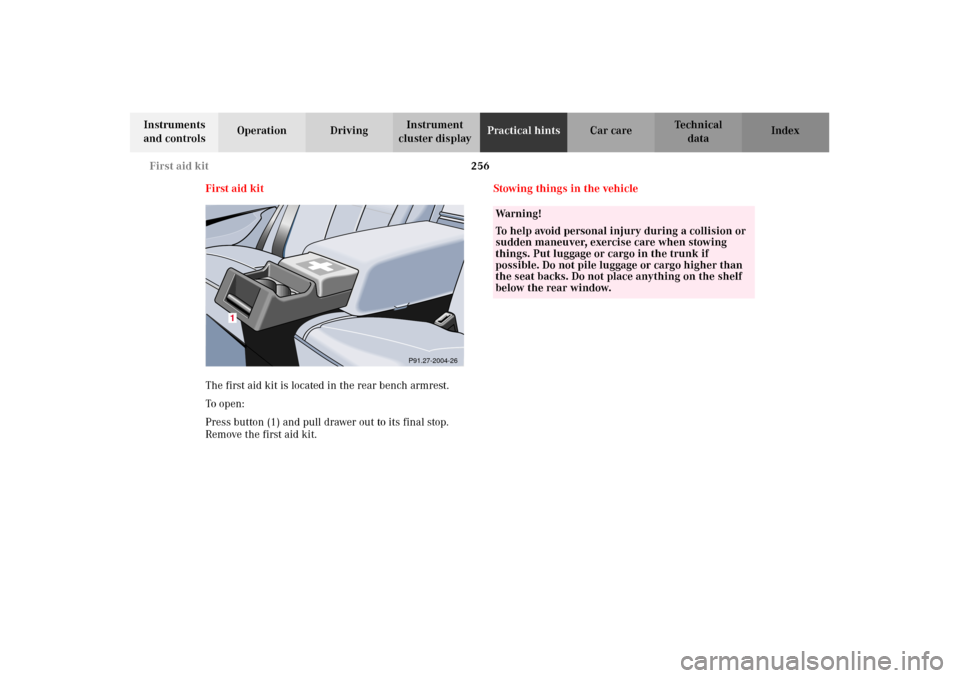 MERCEDES-BENZ E430 2002 W210 Owners Manual 256 First aid kit
Technical
data Instruments
and controlsOperation DrivingInstrument
cluster displayPractical hintsCar care Index
First aid kit
The first aid kit is located in the rear bench armrest MERCEDES-BENZ E430 2002 W210 Owners Manual 256 First aid kit
Technical
data Instruments
and controlsOperation DrivingInstrument
cluster displayPractical hintsCar care Index
First aid kit
The first aid kit is located in the rear bench armrest