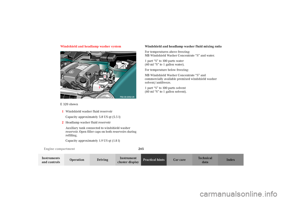 MERCEDES-BENZ E320 2002 W210 Owners Manual 265 Engine compartment
Technical
data Instruments 
and controlsOperation DrivingInstrument 
cluster displayPractical hintsCar care Index Windshield and headlamp washer system
E 320 shown
1Windshield w