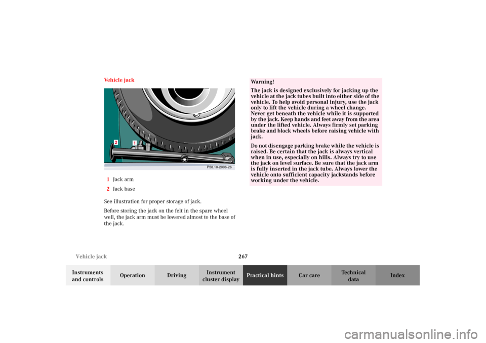 MERCEDES-BENZ E430 2002 W210 Owners Manual 267 Vehicle jack
Technical
data Instruments 
and controlsOperation DrivingInstrument 
cluster displayPractical hintsCar care Index Ve h i c l e   j a c k
1Jack arm
2Jack base
See illustration for prop