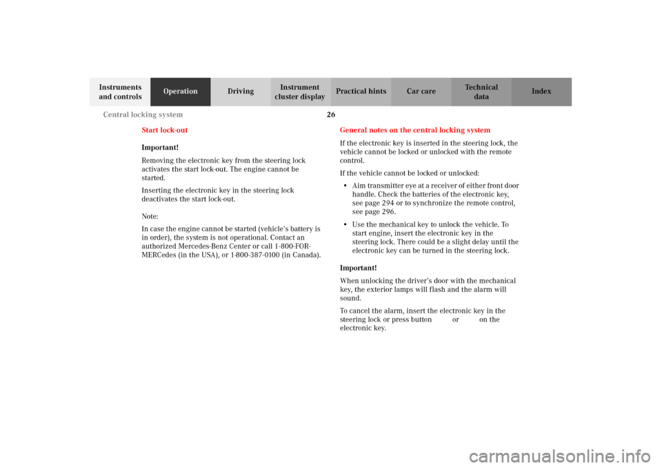 MERCEDES-BENZ E320 2002 W210 Owners Manual 26 Central locking system
Technical
data Instruments 
and controlsOperationDrivingInstrument 
cluster displayPractical hints Car care Index
Start lock-out
Important!
Removing the electronic key from t