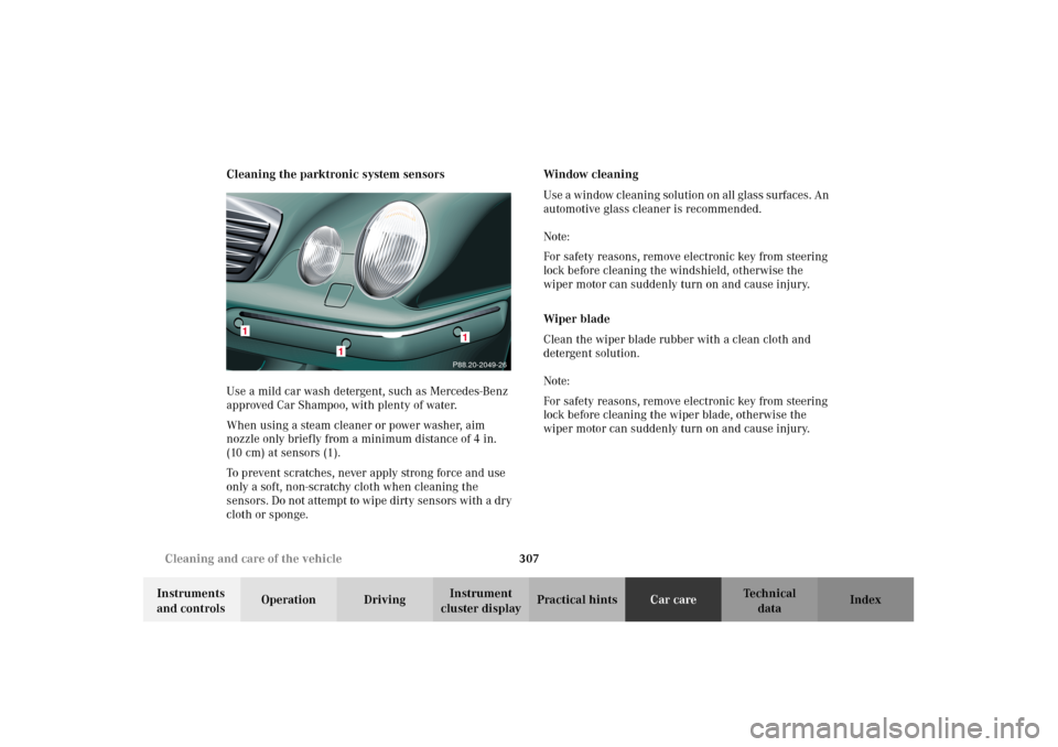 MERCEDES-BENZ E430 2002 W210 Owners Manual 307 Cleaning and care of the vehicle
Technical
data Instruments 
and controlsOperation DrivingInstrument 
cluster displayPractical hintsCar careIndex Cleaning the parktronic system sensors
Use a mild 