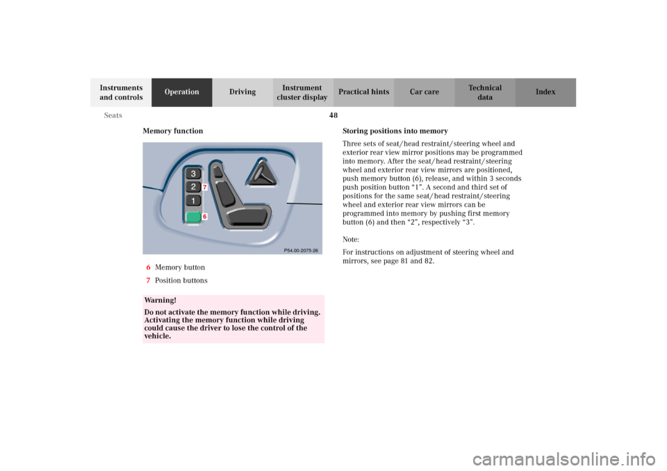 MERCEDES-BENZ E430 2002 W210 Owners Manual 48 Seats
Technical
data Instruments 
and controlsOperationDrivingInstrument 
cluster displayPractical hints Car care Index
Memory function
6Memory button
7Position buttonsStoring positions into memory