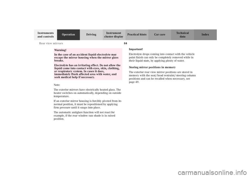 MERCEDES-BENZ E320 2002 W210 Manual Online 84 Rear view mirrors
Technical
data Instruments 
and controlsOperationDrivingInstrument 
cluster displayPractical hints Car care Index
Note:
The exterior mirrors have electrically heated glass. The 
h