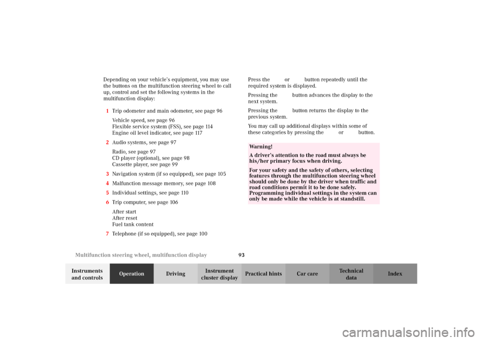 MERCEDES-BENZ E55AMG 2002 W210 Owners Manual 93 Multifunction steering wheel, multifunction display
Technical
data Instruments 
and controlsOperationDrivingInstrument 
cluster displayPractical hints Car care Index Depending on your vehicle’s e