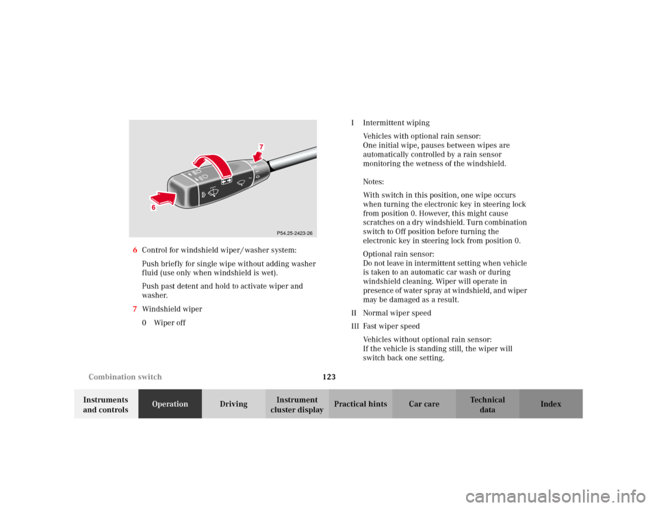 MERCEDES-BENZ E WAGON 2002 S210 Owners Manual 123 Combination switch
Te ch n i c a l
data Instruments 
and controlsOperationDrivingInstrument 
cluster displayPractical hints Car care Index 6Control for windshield wiper / washer system:
Push brief