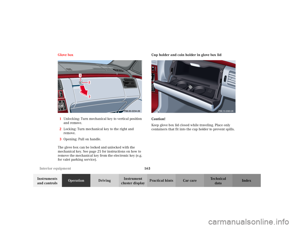 MERCEDES-BENZ E WAGON 2002 S210 Owners Manual 163 Interior equipment
Te ch n i c a l
data Instruments
and controlsOperationDrivingInstrument
cluster displayPractical hints Car care Index Glove box
1Unlocking: Turn mechanical key to vertical pos MERCEDES-BENZ E WAGON 2002 S210 Owners Manual 163 Interior equipment
Te ch n i c a l
data Instruments
and controlsOperationDrivingInstrument
cluster displayPractical hints Car care Index Glove box
1Unlocking: Turn mechanical key to vertical pos