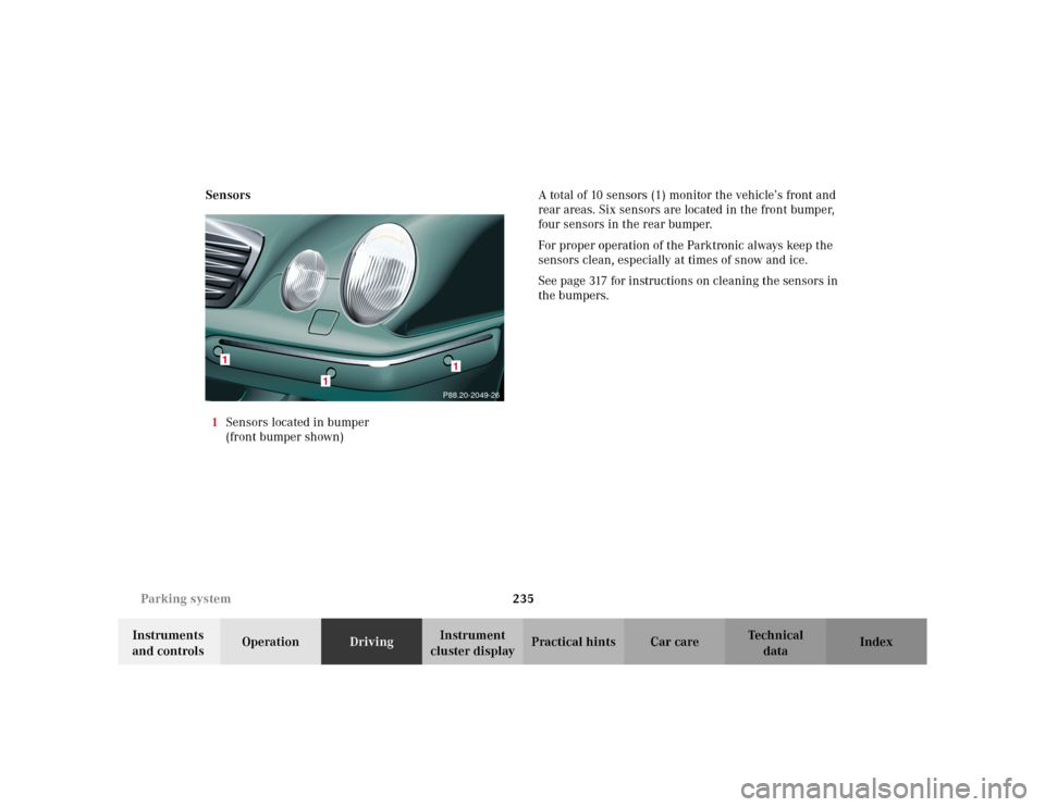 MERCEDES-BENZ E WAGON 2002 S210 Owners Manual 235 Parking system
Te ch n i c a l
data Instruments
and controlsOperationDrivingInstrument
cluster displayPractical hints Car care Index Sensors
1Sensors located in bumper
(front bumper shown)A tot MERCEDES-BENZ E WAGON 2002 S210 Owners Manual 235 Parking system
Te ch n i c a l
data Instruments
and controlsOperationDrivingInstrument
cluster displayPractical hints Car care Index Sensors
1Sensors located in bumper
(front bumper shown)A tot