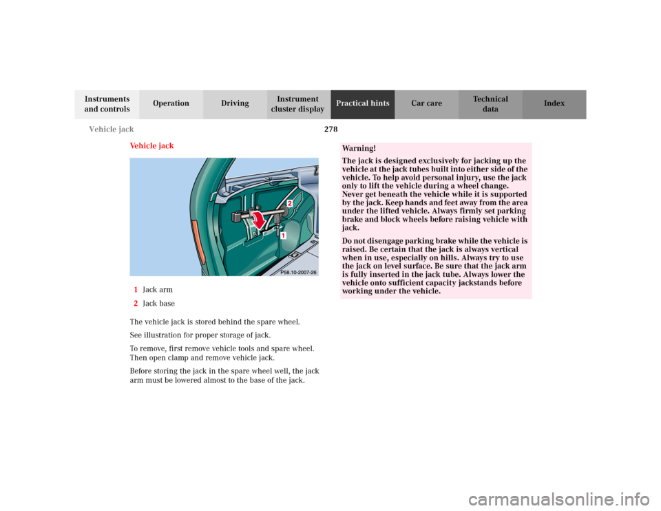 MERCEDES-BENZ E WAGON 2002 S210 Owners Manual 278 Vehicle jack
Te ch n i c a l
data Instruments
and controlsOperation DrivingInstrument
cluster displayPractical hintsCar care Index
Ve h i c l e j a c k
1Jack arm
2Jack base
The vehicle jack is MERCEDES-BENZ E WAGON 2002 S210 Owners Manual 278 Vehicle jack
Te ch n i c a l
data Instruments
and controlsOperation DrivingInstrument
cluster displayPractical hintsCar care Index
Ve h i c l e j a c k
1Jack arm
2Jack base
The vehicle jack is