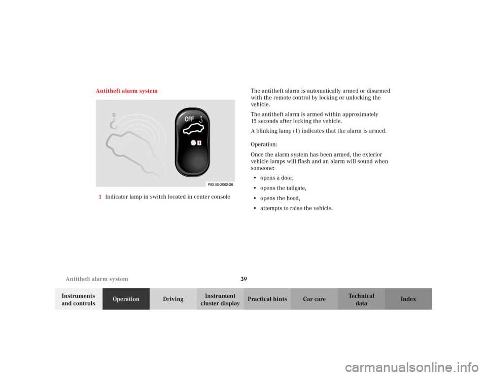 MERCEDES-BENZ E WAGON 2002 S210 Owners Manual 39 Antitheft alarm system
Te ch n i c a l
data Instruments 
and controlsOperationDrivingInstrument 
cluster displayPractical hints Car care Index Antitheft alarm system
1Indicator lamp in switch locat