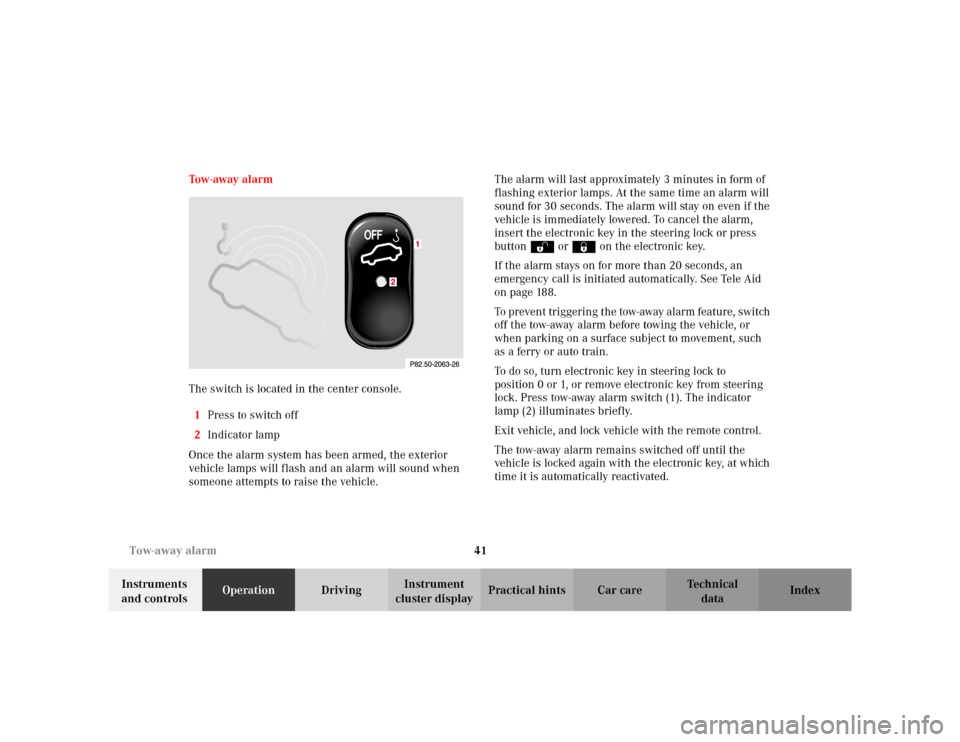 MERCEDES-BENZ E WAGON 2002 S210 Service Manual 41 Tow-away alarm
Te ch n i c a l
data Instruments 
and controlsOperationDrivingInstrument 
cluster displayPractical hints Car care Index Tow-away alarm
The switch is located in the center console.
1P