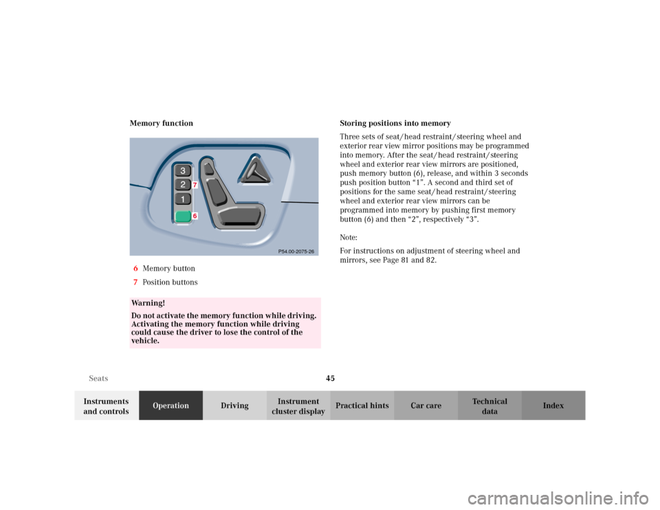 MERCEDES-BENZ E WAGON 2002 S210 Owners Manual 45 Seats
Te ch n i c a l
data Instruments 
and controlsOperationDrivingInstrument 
cluster displayPractical hints Car care Index Memory function
6Memory button
7Position buttonsStoring positions into 