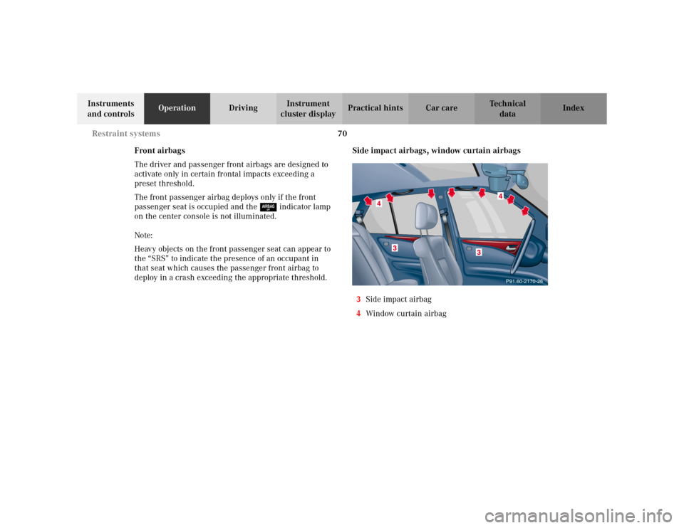 MERCEDES-BENZ E WAGON 2002 S210 Manual PDF 70 Restraint systems
Te ch n i c a l
data Instruments 
and controlsOperationDrivingInstrument 
cluster displayPractical hints Car care Index
Front airbags
The driver and passenger front airbags are de