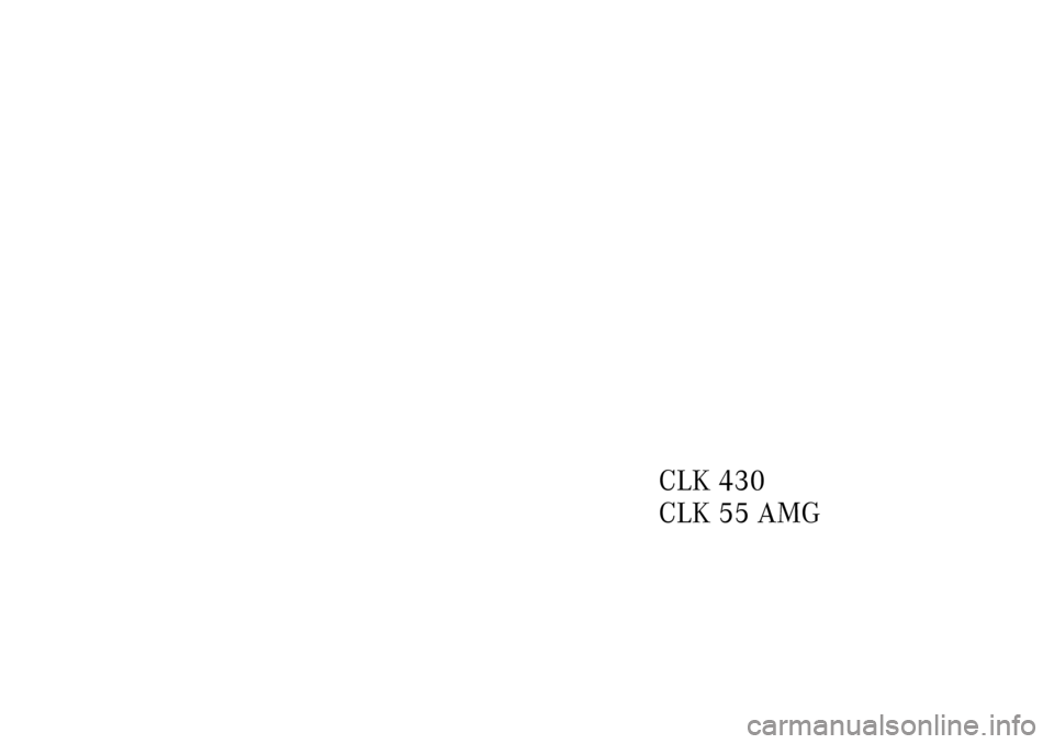 MERCEDES-BENZ CLK430 2002 C208 Owners Manual CLK 430
CLK 55 AMG
J_C208_II.book Seite 2 Donnerstag, 31. Mai 2001 10:13 10 MERCEDES-BENZ CLK430 2002 C208 Owners Manual CLK 430
CLK 55 AMG
J_C208_II.book Seite 2 Donnerstag, 31. Mai 2001 10:13 10