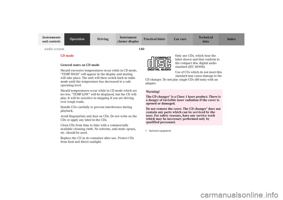 MERCEDES-BENZ CLK55AMG 2002 C208 Owners Guide 140 Audio system
Technical
data Instruments 
and controlsOperationDrivingInstrument 
cluster displayPractical hints Car care Index
CD mode
General notes on CD mode
Should excessive temperatures occur 